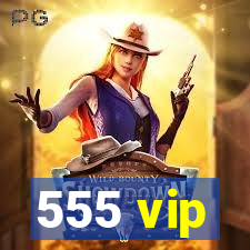 555 vip